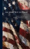 An Army Boy in Pekin An Army Boy in Pekin