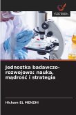 Jednostka badawczo-rozwojowa: nauka, m¿dro¿¿ i strategia Jednostka badawczo-rozwojowa: nauka, m¿dro¿¿ i strategia