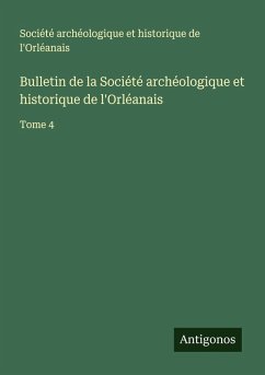 Bulletin de la Société archéologique et historique de l'Orléanais - Société archéologique et historique de l'Orléanais