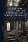VÃ(c)ritÃ(c)s d'hier? La thÃ(c)ologie traditionnelle & les critiques catholiques VÃ(c)ritÃ(c)s d'hier? La thÃ(c)ologie traditionnelle & les critiques catholiques