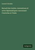 Recueil des traités, conventions et actes diplomatiques concernant l'Autriche et l'Italie Recueil des traités, conventions et actes diplomatiques concernant l'Autriche et l'Italie