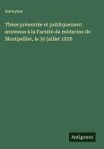 Thèse présentée et publiquement soutenue à la Faculté de médecine de Montpellier, le 30 juillet 1838 Thèse présentée et publiquement soutenue à la Faculté de médecine de Montpellier, le 30 juillet 1838