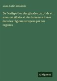 De l'extirpation des glandes parotide et sous-maxillaire et des tumeurs situées dans les régions occupées par ces organes