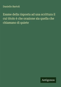 Cover Esame della risposta ad una scrittura il cui titolo è che orazione sia quella che chiamano di quiete