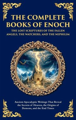 Cover The Complete Books of Enoch - The Lost Scriptures of the Fallen Angels, the Watchers, and the Nephilim