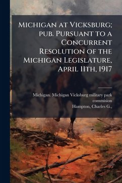Cover Michigan at Vicksburg; pub. Pursuant to a Concurrent Resolution of the Michigan Legislature, April 11th, 1917