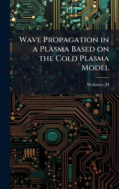 Wave Propagation in a Plasma Based on the Cold Plasma Model - Weitzner, H.