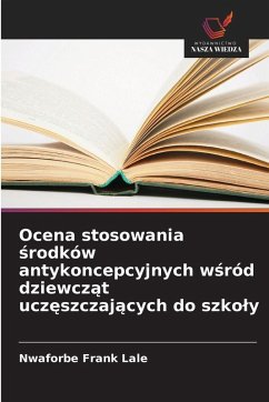 Ocena stosowania ¿rodków antykoncepcyjnych w¿ród dziewcz¿t ucz¿szczaj¿cych do szko¿y Cover Ocena stosowania ¿rodków antykoncepcyjnych w¿ród dziewcz¿t ucz¿szczaj¿cych do szko¿y
