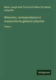 Mémoires, correspondance et manuscrits du général Lafayette Mémoires, correspondance et manuscrits du général Lafayette