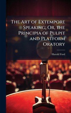 Cover The Art of Extempore Speaking; Or, the Principia of Pulpit and Platform Oratory