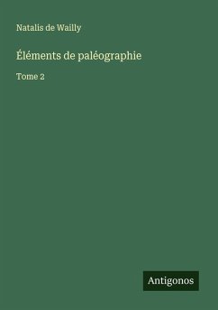 Éléments de paléographie - Wailly, Natalis De