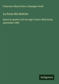 La forza del destino - Piave, Francesco Maria; Verdi, Giuseppe La forza del destino - Piave, Francesco Maria; Verdi, Giuseppe