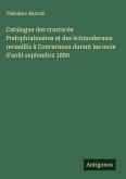Catalogue des crustacés Podophtalmaires et des échinodermes recueillis à Concarneau durant les mois d'août septembre 1880