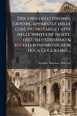 Discorsi delli triomfi, giostre, apparati, Ã(c) delle cose piu notabile fatte nelle sontuose nozze, dell' illustrissimo & eccellentissimo signor duca Guglielmo ... Discorsi delli triomfi, giostre, apparati, Ã(c) delle cose piu notabile fatte nelle sontuose nozze, dell' illustrissimo & eccellentissimo signor duca Guglielmo ...