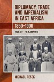 Diplomacy, Trade and Imperialism in East Africa, 1850-1900 Diplomacy, Trade and Imperialism in East Africa, 1850-1900