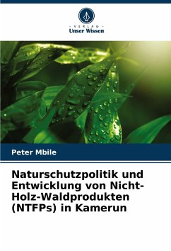 Cover Naturschutzpolitik und Entwicklung von Nicht-Holz-Waldprodukten (NTFPs) in Kamerun