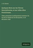 Quelques Mots sur les Fièvres Intermittentes, et sur celles dites Pernicieuses Quelques Mots sur les Fièvres Intermittentes, et sur celles dites Pernicieuses