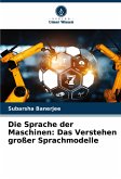 Die Sprache der Maschinen: Das Verstehen großer Sprachmodelle