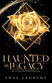 Haunted By Legacy Haunted By Legacy