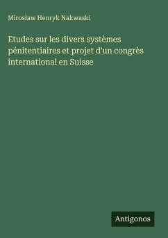 Cover Etudes sur les divers systèmes pénitentiaires et projet d'un congrès international en Suisse