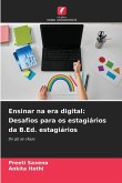 Ensinar na era digital: Desafios para os estagiários da B.Ed. estagiários Ensinar na era digital: Desafios para os estagiários da B.Ed. estagiários