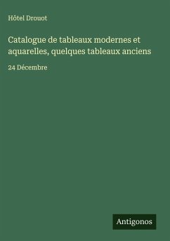Cover Catalogue de tableaux modernes et aquarelles, quelques tableaux anciens