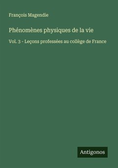 Phénomènes physiques de la vie - Magendie, François