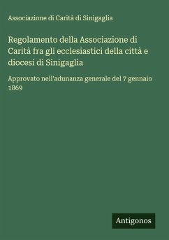 Regolamento della Associazione di Carità fra gli ecclesiastici della città e diocesi di Sinigaglia - Associazione Di Carità Di Sinigaglia