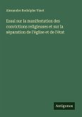 Essai sur la manifestation des convictions religieuses et sur la séparation de l'église et de l'état