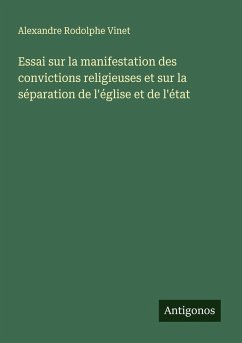 Cover Essai sur la manifestation des convictions religieuses et sur la séparation de l'église et de l'état