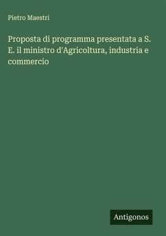 Cover Proposta di programma presentata a S. E. il ministro d'Agricoltura, industria e commercio