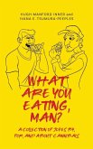 What Are You Eating, Man? What Are You Eating, Man?