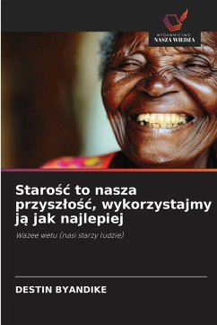 Staro¿¿ to nasza przysz¿o¿¿, wykorzystajmy j¿ jak najlepiej Cover Staro¿¿ to nasza przysz¿o¿¿, wykorzystajmy j¿ jak najlepiej