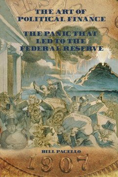 The Panic that Led to The Federal Reserve - Pacello, Bill