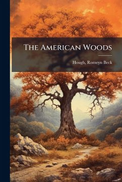 The American Woods - Hough, Romeyn Beck