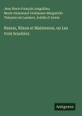 Nanon, Ninon et Maintenon, ou Les trois boudoirs