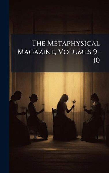 The Metaphysical Magazine, Volumes 9-10 The Metaphysical Magazine, Volumes 9-10