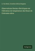 Observations thermo-électriques sur l'élévation de température des fleurs de Colocasia odora Observations thermo-électriques sur l'élévation de température des fleurs de Colocasia odora