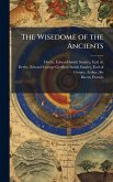 The Wisedome of the Ancients The Wisedome of the Ancients