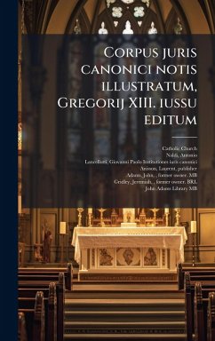 Corpus juris canonici notis illustratum, Gregorij XIII. iussu editum Cover Corpus juris canonici notis illustratum, Gregorij XIII. iussu editum