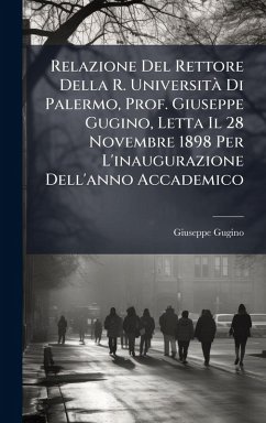 Cover Relazione Del Rettore Della R. UniversitÃ Di Palermo, Prof. Giuseppe Gugino, Letta Il 28 Novembre 1898 Per L'inaugurazione Dell'anno Accademico
