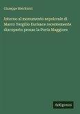 Intorno al monumento sepolcrale di Marco Vergilio Eurisace recentemente discoperto presso la Porta Maggiore