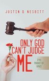 Only God Can't Judge Me