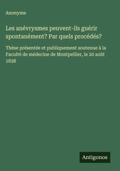 Les anévrysmes peuvent-ils guérir spontanément? Par quels procédés? - Anonyme