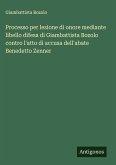 Processo per lesione di onore mediante libello difesa di Giambattista Bozolo contro l'atto di accusa dell'abate Benedetto Zenner Processo per lesione di onore mediante libello difesa di Giambattista Bozolo contro l'atto di accusa dell'abate Benedetto Zenner