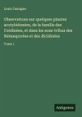 Observations sur quelques plantes acotylédonées, de la famille des Urédinées, et dans les sous-tribus des Némasporées et des Æcidinées Observations sur quelques plantes acotylédonées, de la famille des Urédinées, et dans les sous-tribus des Némasporées et des Æcidinées