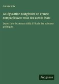 La législation budgétaire en France comparée avec celle des autres états La législation budgétaire en France comparée avec celle des autres états