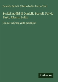 Cover Scritti inediti di Daniello Bartoli, Fulvio Testi, Alberto Lollio