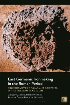 East Germanic Ironmaking in the Roman Period - Zabinski, Grzegorz; Wozniak, Marcin; Gramacki, Jaroslaw; Gramacki, Artur East Germanic Ironmaking in the Roman Period - Zabinski, Grzegorz; Wozniak, Marcin; Gramacki, Jaroslaw; Gramacki, Artur