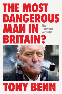 The Most Dangerous Man in Britain? - Benn, Tony The Most Dangerous Man in Britain? - Benn, Tony